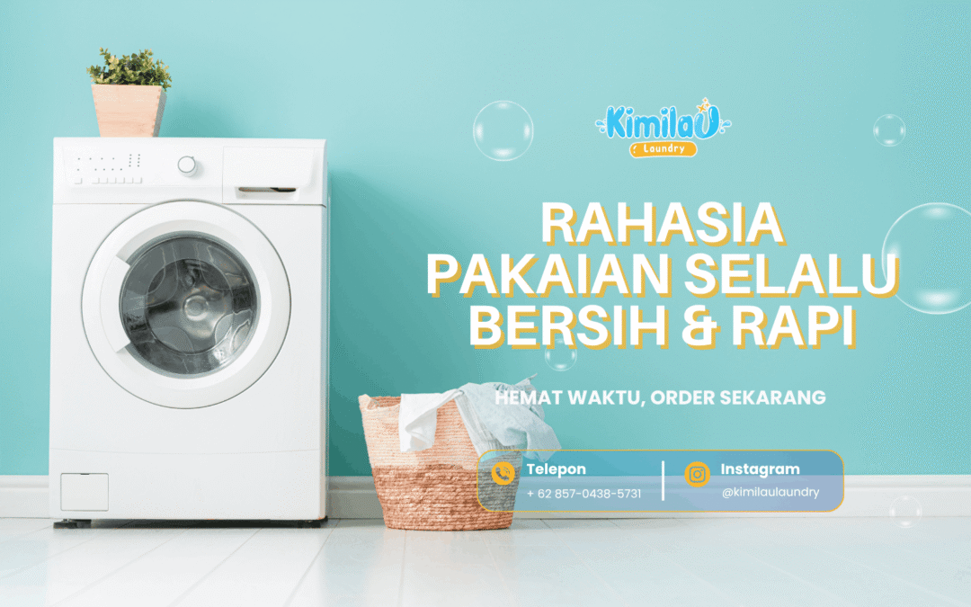 Rahasia Pakaian Selalu Bersih dan Rapi Tanpa Repot